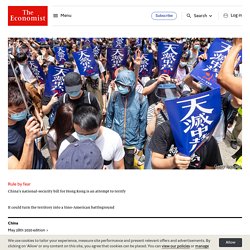 Rule by fear - China’s national-security bill for Hong Kong is an attempt to terrify