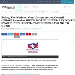 Today, The National Gun Victims Action Council (NGAC) Launches BREW NOT BULLETS: SAY NO TO