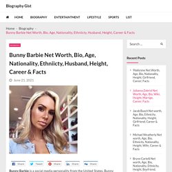 Bunny Barbie Net Worth, Bio, Age, Nationality, Ethniicty, Husband, Height, Career & Facts - Biography Gist
