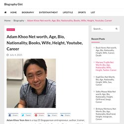 Adam Khoo Net worth, Age, Bio, Nationality, Books, Wife, Height, Youtube, Career - Biography Gist