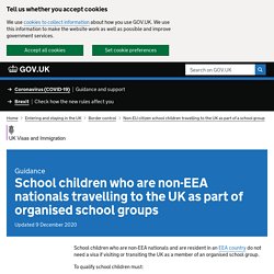 School children who are non-EU or EEA nationals travelling to the UK as part of organised school groups
