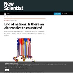 End of nations: Is there an alternative to countries?