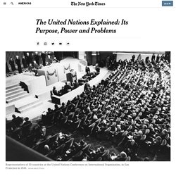 The United Nations Explained: Its Purpose, Power and Problems