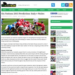 Six Nations 2013 Predictions: Italy v Wales