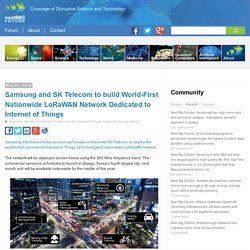 Samsung and SK Telecom to build World-First Nationwide LoRaWAN Network Dedicated to Internet of Things