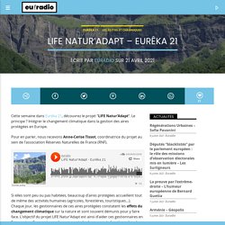 LIFE Natur'Adapt - Eurêka 21 - Euradio [21/04/2021]