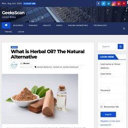 What is Herbal Oil? The Natural Alternative - GeeksScan