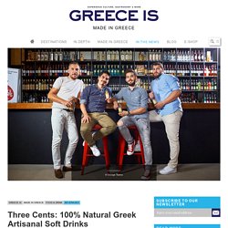 Three Cents: 100% Natural Greek Artisanal Soft Drinks - Greece Is