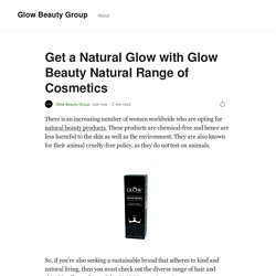 Get a Natural Glow with Glow Beauty Natural Range of Cosmetics