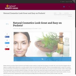 Natural Cosmetics Look Great and Easy on Pockets!
