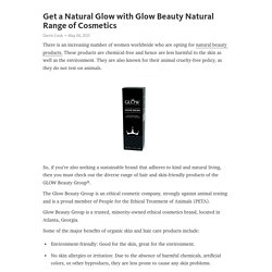 Get a Natural Glow with Glow Beauty Natural Range of Cosmetics  – Telegraph