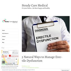 5 Natural Ways to Manage Erectile Dysfunction – Steady Care Medical