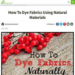 Natural Dyes - All Natural Ways To Dye Fabric