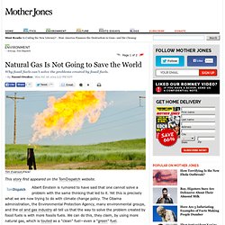 Natural Gas Is Not Going to Save the World