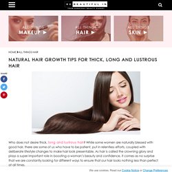 Natural Hair Growth Tips For Thick, Long And Lustrous Hair