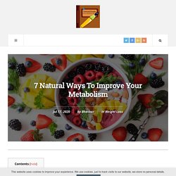 7 Natural Ways To Improve Your Metabolism The Right Way