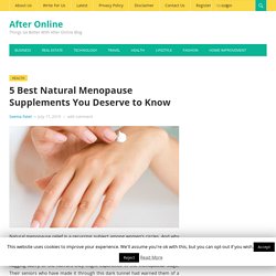 5 Best Natural Menopause Supplements You Deserve to Know