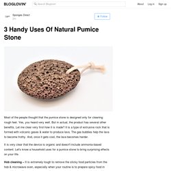 3 Handy Uses Of Natural Pumice Stone