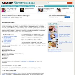 Adrenal Fatigue - Natural Remedies for Adrenal Fatigue