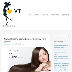 Natural home remedies for healthy hair growth -