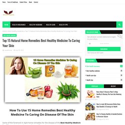 Top 15 Natural Home Remedies Best Healthy Medicine To Caring Your Skin