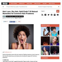 Hair Loss, Dry Hair, Split Ends? 10 Natural Remedies for Common Hair Problems