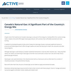 Canada’s Natural Gas: A Significant Part of the Country’s Energy Mix