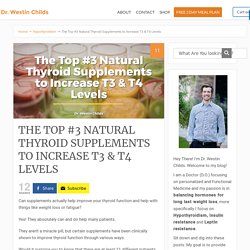 The Top #3 Natural Thyroid Supplements to Increase T3 & T4 Levels