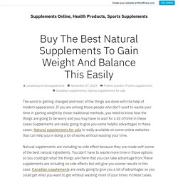 Buy The Best Natural Supplements To Gain Weight And Balance This Easily