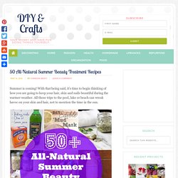 50 All-Natural Summer Beauty Treatment Recipes