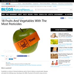 Natural News Blogs 18 Fruits And Vegetables With The Most Pesticides