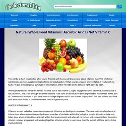 Natural Whole Food Vitamins: Ascorbic Acid Is Not Vitamin C