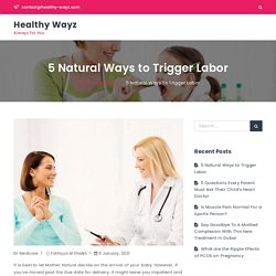 5 Natural Ways to Trigger Labor