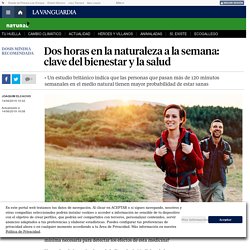 Dos horas en la naturaleza a la semana: clave del bienestar y la salud