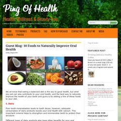 Guest Blog: 10 Foods to Naturally Improve Oral Health