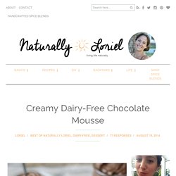 Naturally Loriel / Creamy Dairy-Free Chocolate Mousse - Naturally Loriel