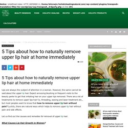 5 Tips about how to naturally remove upper lip hair at home immediately – Holistic Healing Natural