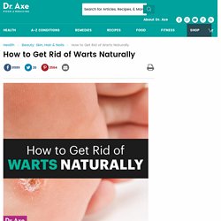 How to Get Rid of Warts Naturally + Wart Symptoms, Causes