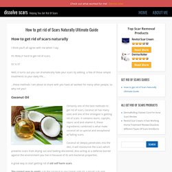 How to get rid of Scars Naturally -Ultimate Guide