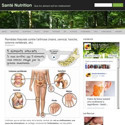 Remèdes Naturels contre l'arthrose (mains, cervical, hanche, colonne vertebrale, etc)