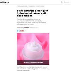 Soins naturels : fabriquer hydratant et crème anti rides maison