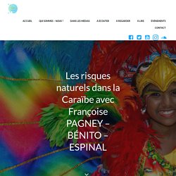 Épisode 10 : Les risques naturels dans la Caraïbe avec Françoise PAGNEY - BÉNITO - ESPINAL...
