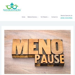 Address the symptoms of Menopause with Naturopathic Medicine
