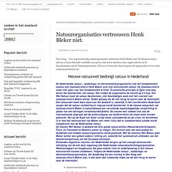 Natuurorganisaties vertrouwen Henk Bleker niet. «