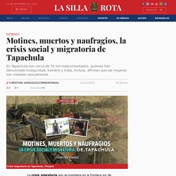 Motines, muertos y naufragios, la crisis social y migratoria de Tapachula