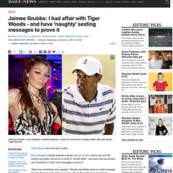 Jaimee Grubbs: I had affair with Tiger Woods - and have 'naughty' sexting messages to prove it
