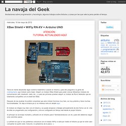 La navaja del Geek: XBee Shield + WiFly RN-XV + Arduino UNO