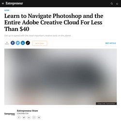 Learn to Navigate Photoshop and the Entire Adobe Creative Cloud For Less Than $40