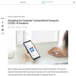 Navigating the Corporate Training Market During the COVID-19 Pandemic
