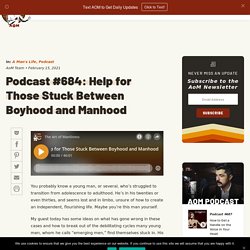 Navigating the Transition From Boyhood to Manhood